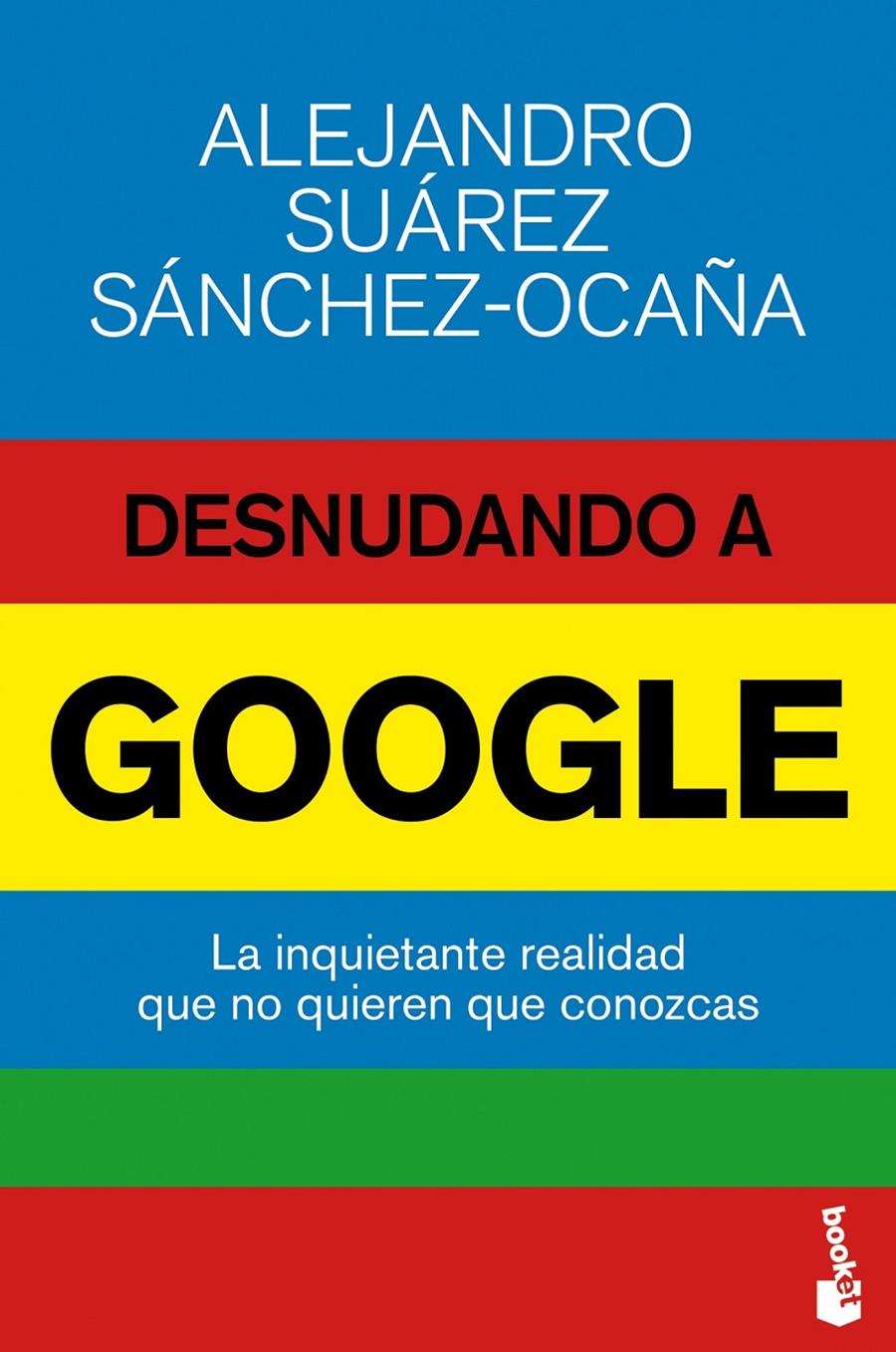 DESNUDANDO A GOOGLE | 9788423416974 | SUÁREZ SÁNCHEZ-OCAÑA, ALEJANDRO 