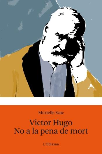 VÍCTOR HUGO. NO A LA PENA DE MORT | 9788499321547 | SZAC, MURIELLE