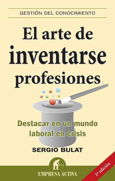 EL ARTE DE INVENTARSE PROFESIONES : DESTACAR EN UN MUNDO LAB | 9788492452057 | BULAT, SERGIO