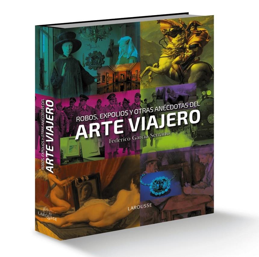 ROBOS, EXPOLIOS Y OTRAS ANéCDOTAS DEL ARTE VIAJERO | 9788416641130 | GARCíA SERRANO, FEDERICO