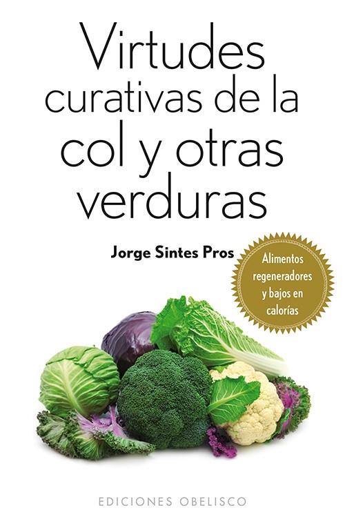 VIRTUDES CURATIVAS DE LA COL Y OTRAS VERDURAS (BOLSILLO) | 9788497779388 | SINTES PROS, JORGE