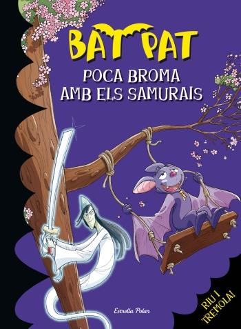 POCA BROMA AMB ELS SAMURAIS. BAT PAT Nº15. | 9788499322537 | PAVANELLO, ROBERTO