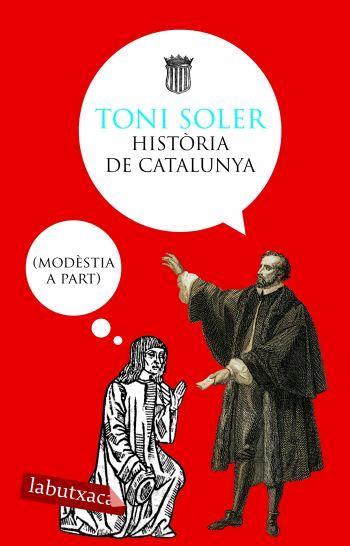 HISTORIA DE CATALUNYA MODESTIA APART | 9788496863118 | SOLER, TONI