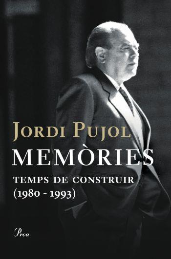 MEMÒRIES. TEMPS DE CONSTRUIR (1980-1993) | 9788484377955 | PUJOL, JORDI