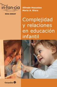 COMPLEJIDAD  Y RELACIONES EN EDUCACIÓN INFANTIL | 9788499217314 | HOYUELOS PLANILLO, ALFREDO/RIERA JAUME, MARIA ANTÒNIA