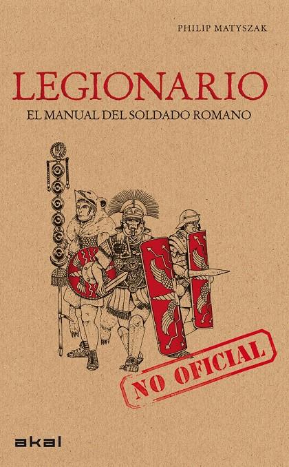 LEGIONARIO : EL MANUAL DEL SOLDADO ROMANO | 9788446033851