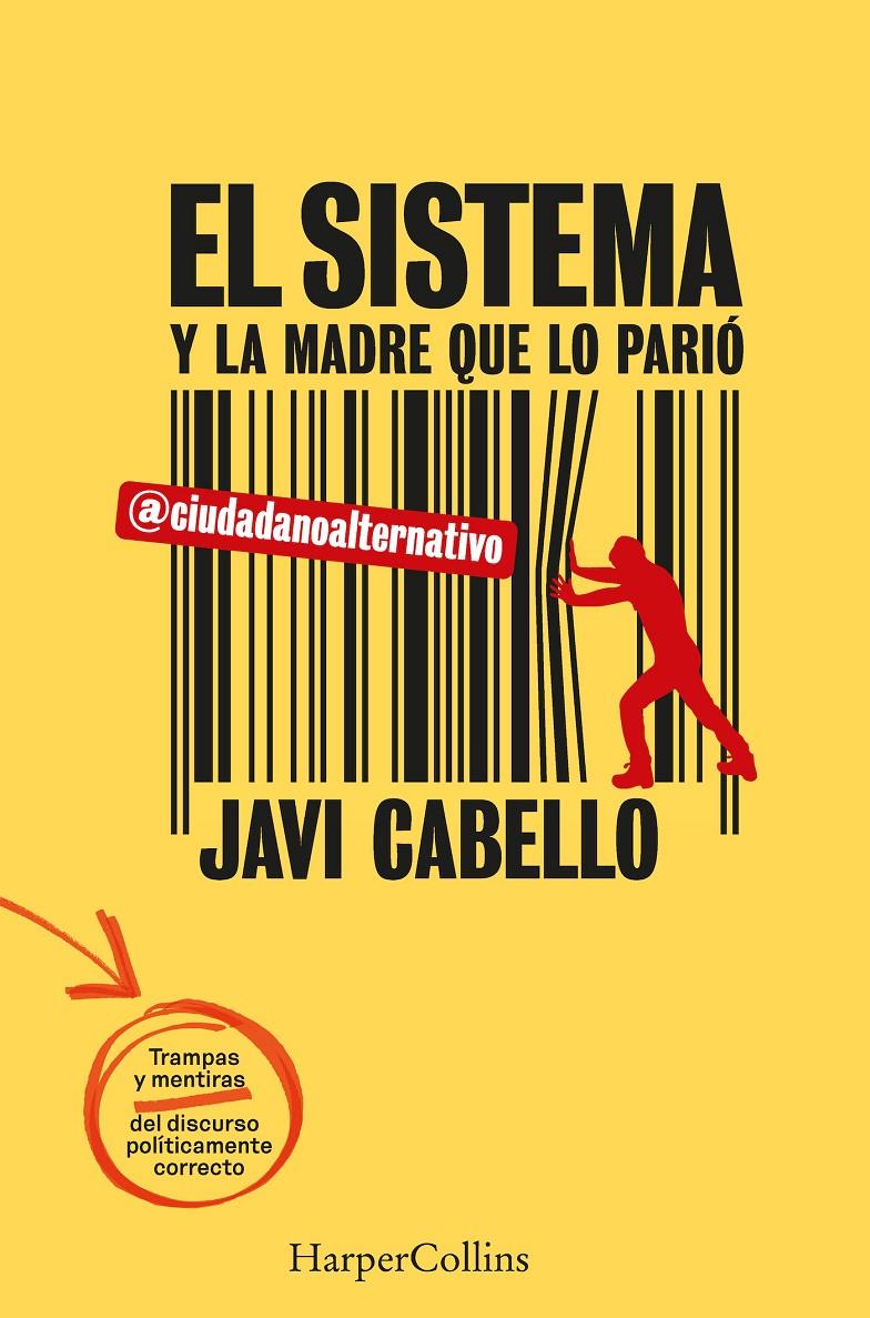 EL SISTEMA Y LA MADRE QUE LO PARIÓ. LAS TRAMPAS Y MENTIRAS DEL DISCURSO POLÍTICA | 9788491399834 | CABELLO, JAVI