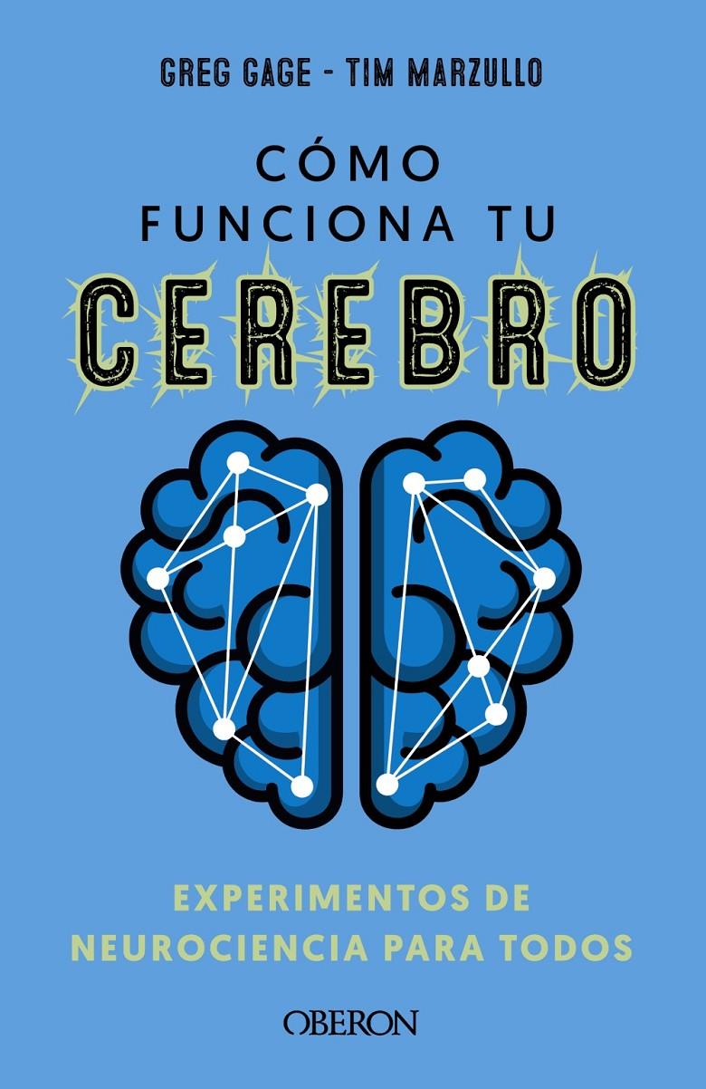 CÓMO FUNCIONA TU CEREBRO: EXPERIMENTOS DE NEUROCIENCIA PARA TODOS | 9788441547681 | GAGE, GREG/MARZULLO, TIMOTHY