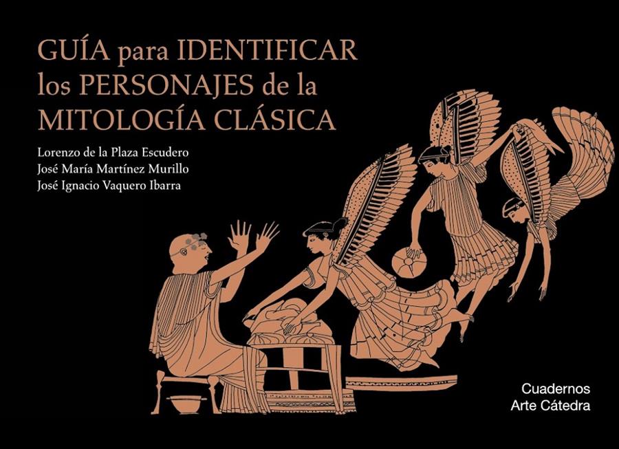 GUÍA PARA IDENTIFICAR LOS PERSONAJES DE LA MITOLOGÍA CLÁSICA | 9788437635828 | PLAZA ESCUDERO, LORENZO DE LA/MARTÍNEZ MURILLO, JOSÉ MARÍA/VAQUERO IBARRA, JOSÉ IGNACIO