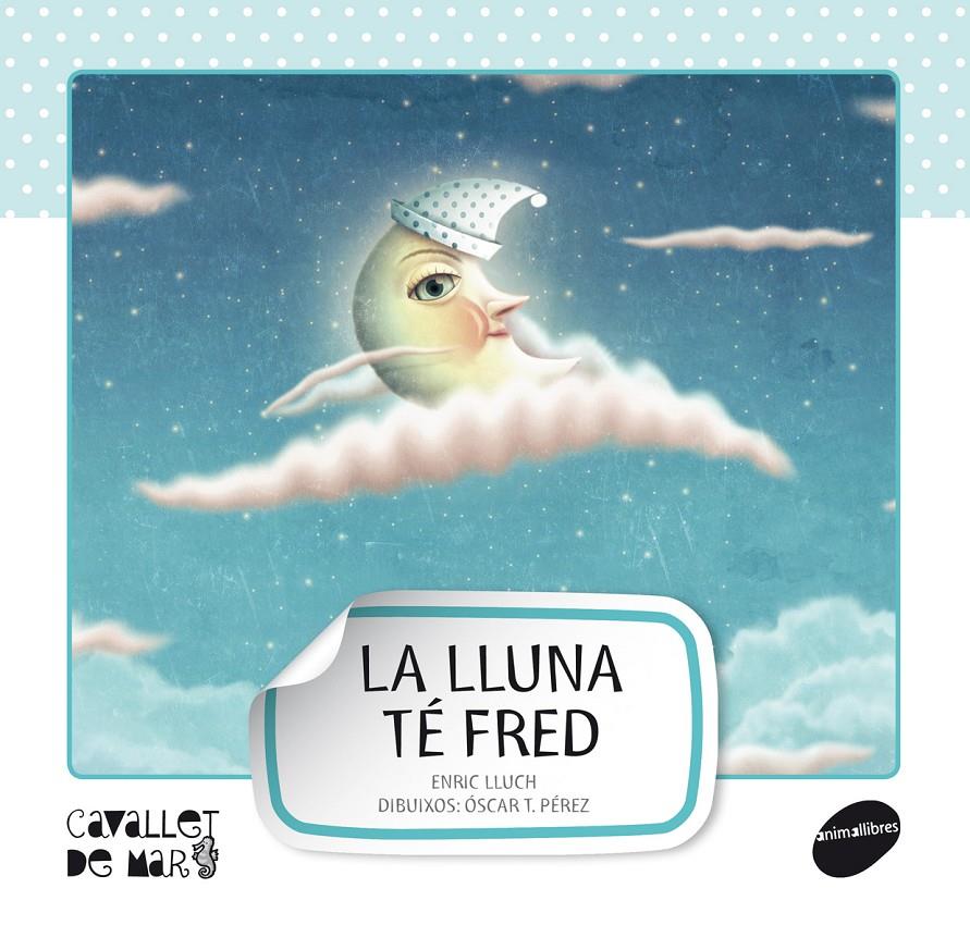 LA LLUNA TÉ FRED | 9788415095521 | LLUCH GIRBÉS, ENRIC