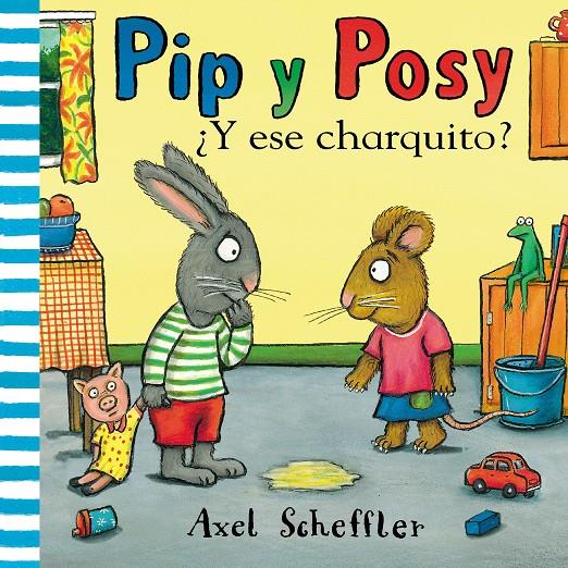 Y ESE CHARQUITO? (PIP Y POSY) | 9788448853884 | SCHEFFLER, AXEL