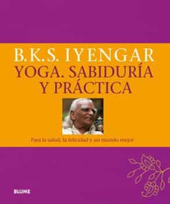 YOGA. SABIDURÍA Y PRÁCTICA | 9788416138890 | B, K.S. IYENGAR