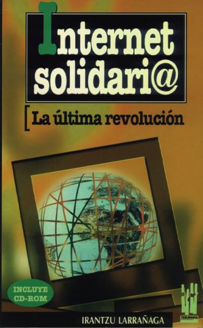 INTERNET SOLIDARIO.LA ULTIMA REVOLUCION | 9788481360356 | LARRAÑAGA, IRANTZU