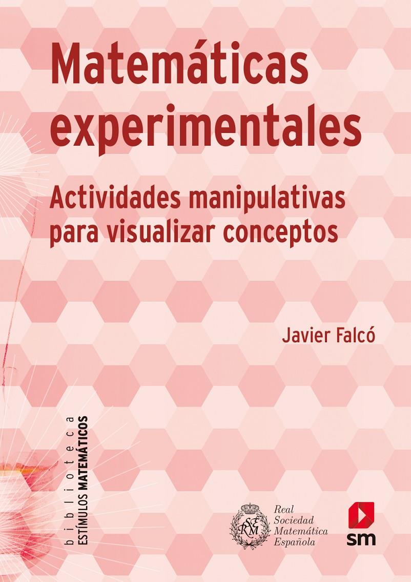 MATEMÁTICAS EXPERIMENTALES. ACTIVIDADES MANIPULATIVAS PARA VISUALIZAR CONCEPTOS | 9788413924649 | FALCÓ, JAVIER