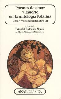 POEMAS DE AMOR Y MUERTE EN LA ANTOLOGÍA PALATINA | 9788446010388 | RODRÍGUEZ ALONSO, CRISTÓBAL/ GONZÁLEZ MARTA