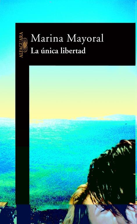 UNICA LIBERTAD, LA | 9788420465104 | MAYORAL, MARINA