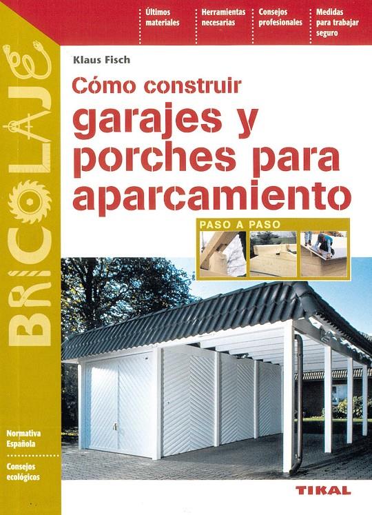 COMO CONSTRUIR GARAJES Y PORCHES PARA APARCAMIENTO | 9788430533848 | FISCH, KLAUS