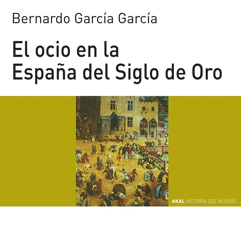 OCIO EN LA ESPAÑA DEL SIGLO DE ORO,EL | 9788446011095 | GARCIA GARCIA,BERNARDO