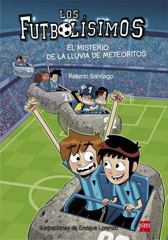 EL MISTERIO DE LA LLUVIA DE METEORITOS. FUTBOLISIMOS 9 | 9788467585803 | SANTIAGO, ROBERTO