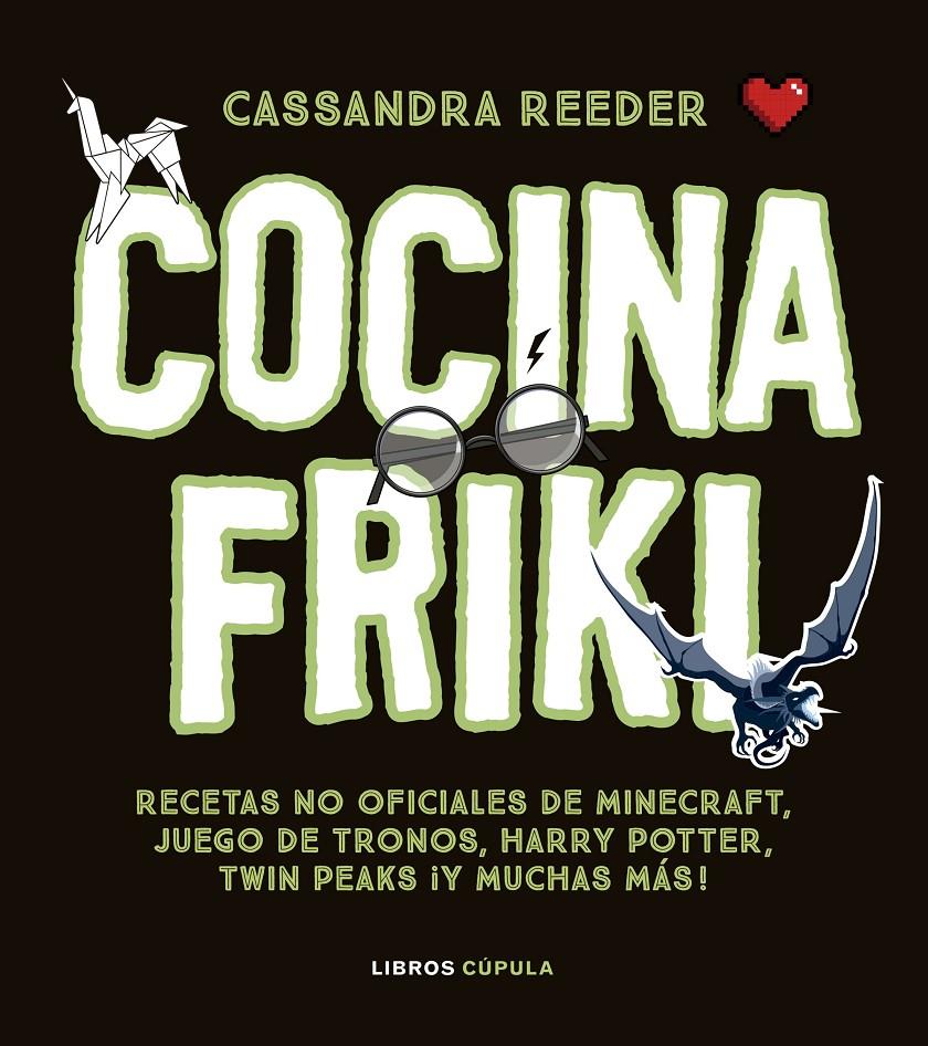 COCINA CON LAS RECETAS MáS FRIKIS | 9788448023812 | REEDER, CASSANDRA