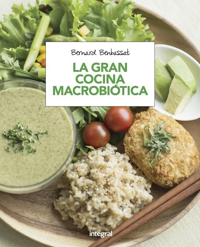 LA GRAN COCINA MACROBIÓTICA | 9788491180616 | BENBASSAT , BERNARD