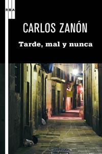 TARDE, MAL Y NUNCA | 9788498678949 | ZANON GARCIA, CARLOS