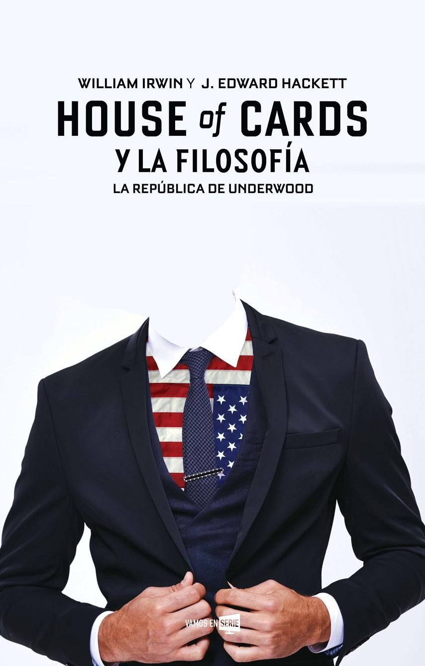 HOUSE OF CARDS Y LA FILOSOFÍA | 9788416498284 | J. EDWARD HACKETT/WILLIAM IRWIN