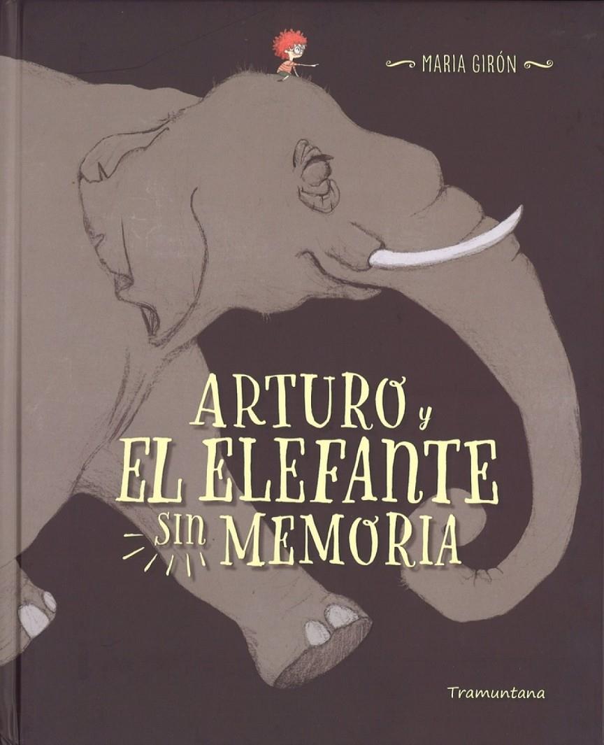 ARTURO Y EL ELEFANTE SIN MEMORIA | 9788416578689 | GIRON FIGEROLA, MARIA