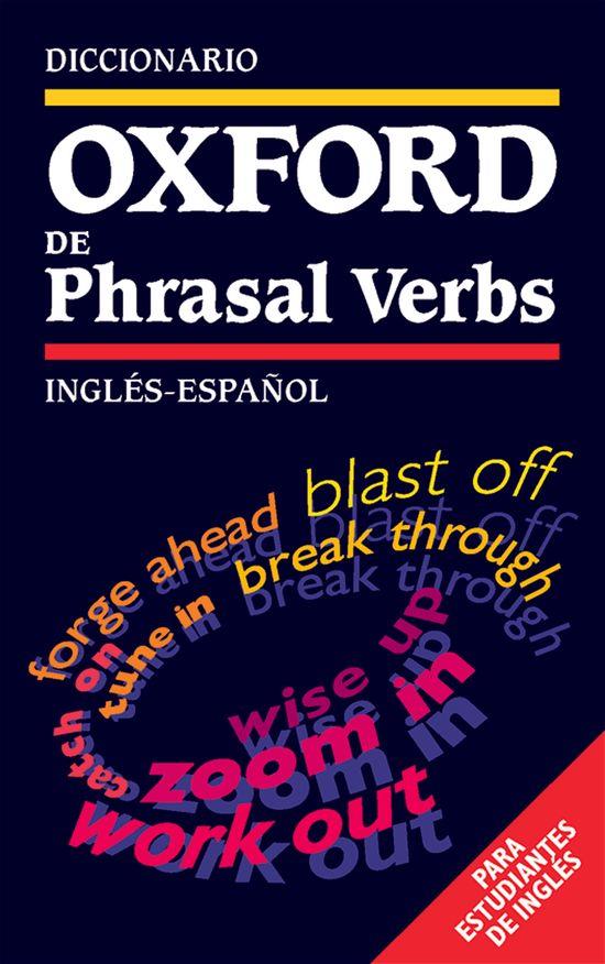 DICCIONARIO OXFORD DE PHRASAL VERBS. INGLES-ESPAÑOL | 9780194313858 | PEREZ ALONSO, Mº ANGELES