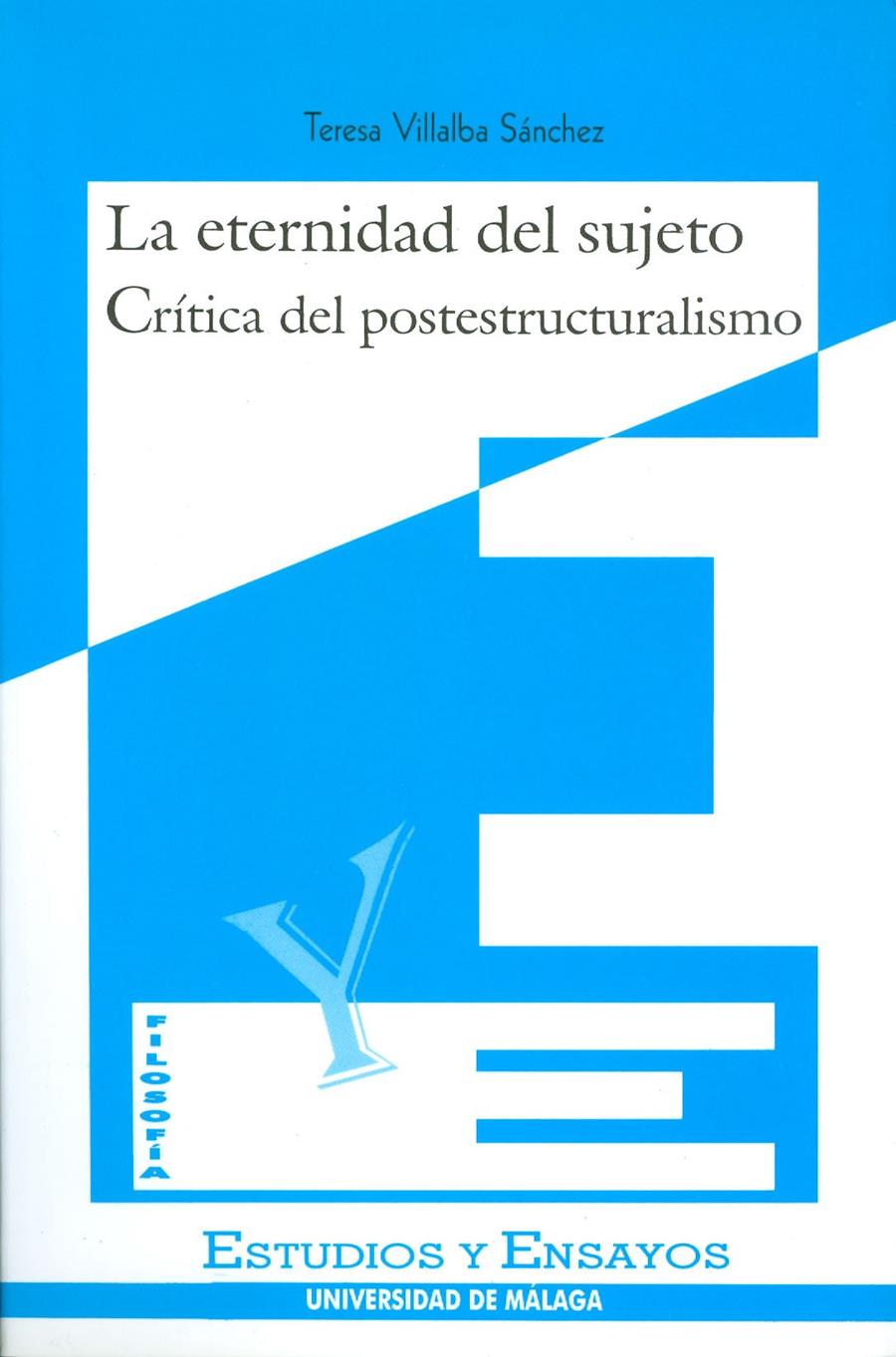 ETERNIDAD DEL SUJETO, LA. CRITICA DEL POSTESTRUCTURALISMO | 9788474967128 | VILLALBA SANCHEZ, TERESA