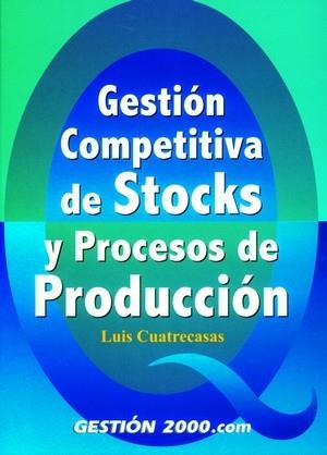 GESTION COMPETITIVA DE STOCKS Y PROCESOS DE PRODUCCION | 9788480888431 | CUATRECASAS, LUIS