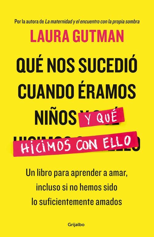 QUÉ NOS SUCEDIÓ CUANDO ÉRAMOS NIÑOS Y QUÉ HICIMOS CON ELLO | 9788425354717 | GUTMAN, LAURA