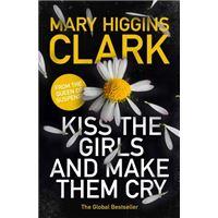 KISS THE GIRLS MAKE THEM CRY | 9781471194757 | CLARK, MARY HIGGINS