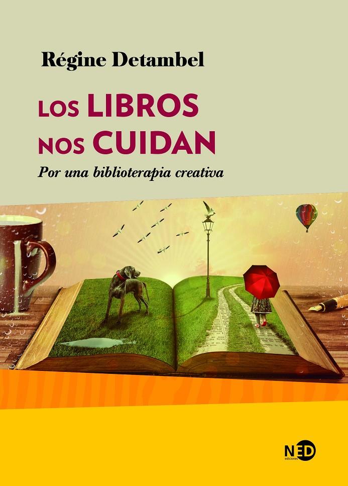 LOS LIBROS NOS CUIDAN. POR UNA BIBLIOTERAPIA CREATIVA | 9788416737741 | DETAMBEL, RÉGINE