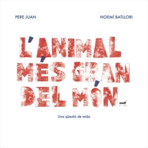 L'ANIMAL MÉS GRAN DEL MÓN | 9788460866350 | JUAN DUQUE, PERE