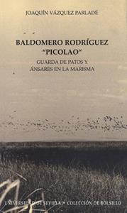 BALDOMERO RODRIGUEZ "PICOLAO" GUARDA DE PATOS | 9788447205363 | VAZQUEZ PARLADE, JOAQUIN