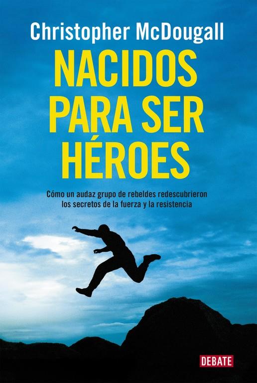 NACIDOS PARA SER HÉROES |  9788499925462 | MCDOUGALL,CHRISTOPHER