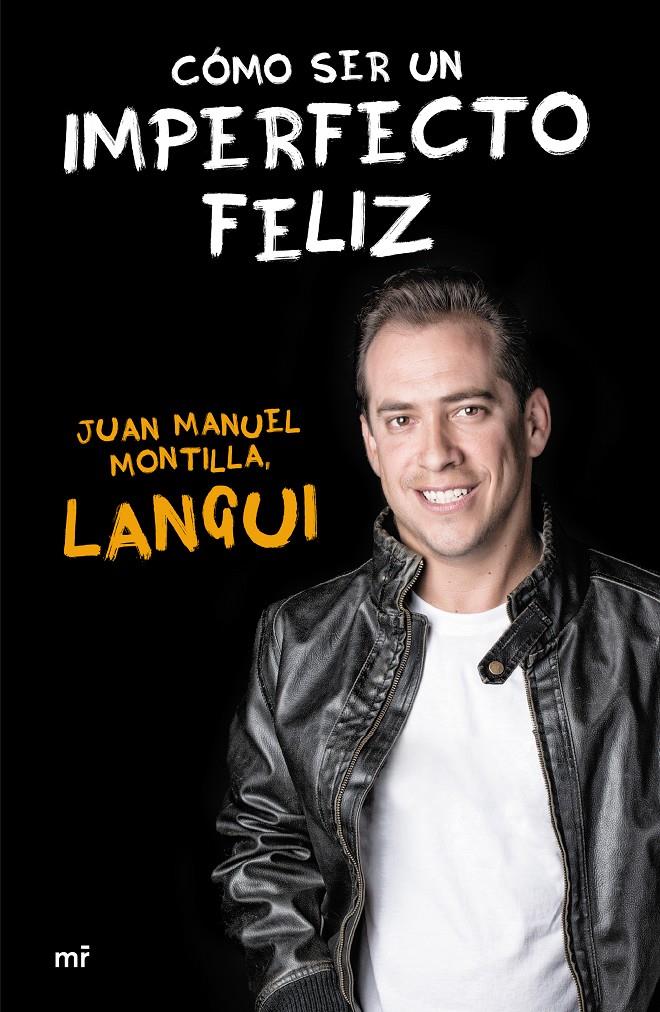 CÓMO SER UN IMPERFECTO FELIZ | 9788427041509 | JUAN MANUEL MONTILLA «EL LANGUI»