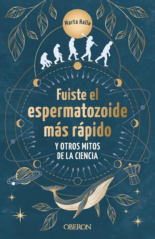 FUISTE EL ESPERMATOZOIDE MÁS RÁPIDO Y OTROS MITOS DE LA CIENCIA | 9788441550568 | ALONSO (@MARTA.HALLO), MARTA