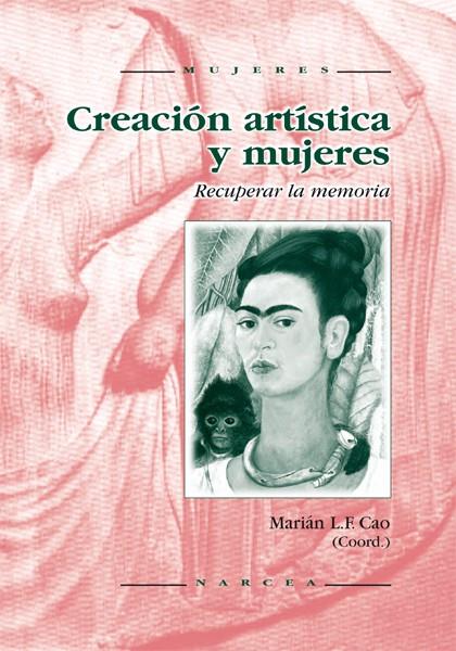 CREACION ARTISTICA Y MUJERES. RECUPERAR LA MEMORIA | 9788427713048 | CAO, MARIAN L.F.