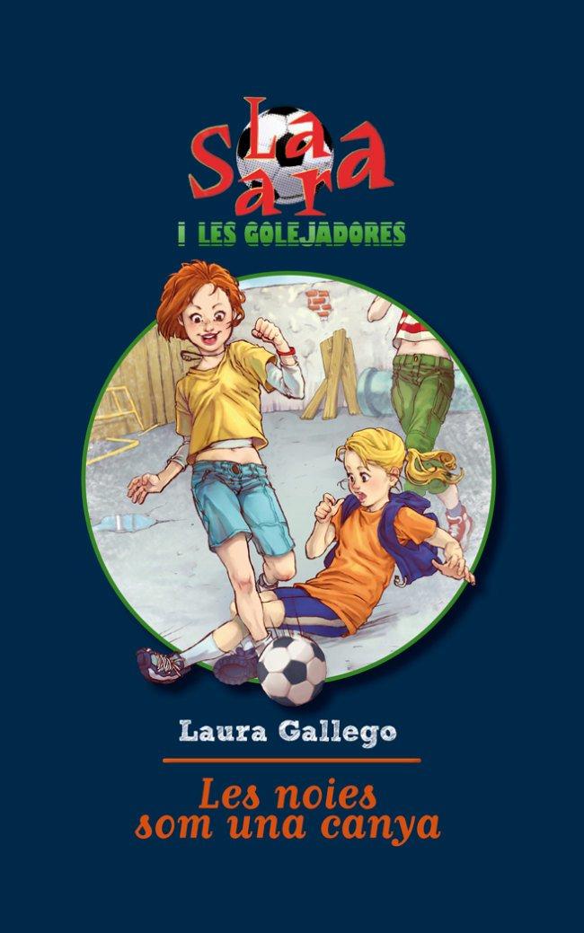 LA SARA I LES GOLEJADORES. LES NOIES SOM UNA CANYA 2 | 9788492671526 | GALLEGO, LAURA