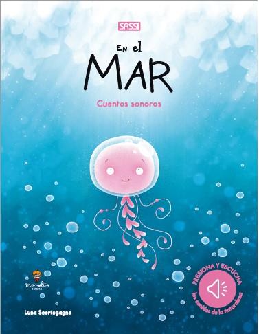 EN EL MAR.CUENTOS SONOROS. EDIC. ILUSTRADO (ESPAÑOL) | 9788418127021 | L. SCORTEGAGNA