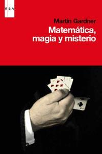 MATEMATICA, MAGIA, MISTERIO | 9788490060469 | GARDNER , MARTIN