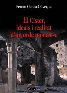 CISTER, IDEALS I REALITAT D'UN ORDE MONASTIC, EL | 9788437052458 | GARCIA-OLIVER, FERRAN