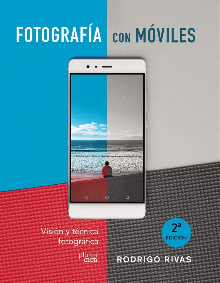 FOTOGRAFÍA CON MÓVILES. VISIÓN Y TÉCNICA FOTOGRÁFICA | 9788441541979 | RIVAS, RODRIGO