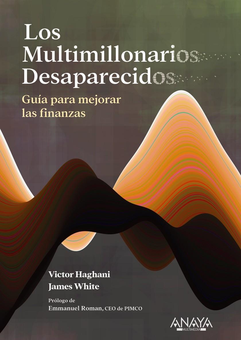 LOS MULTIMILLONARIOS DESAPARECIDOS. GUÍA PARA MEJORAR LAS FINANZAS | 9788441550483 | HAGHANI, VICTOR/WHITE, JAMES