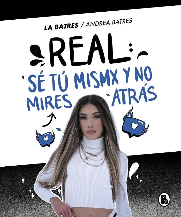 REAL: SÉ TÚ MISMA Y NO MIRES ATRÁS | 9788402425379 | BATRES, ANDREA