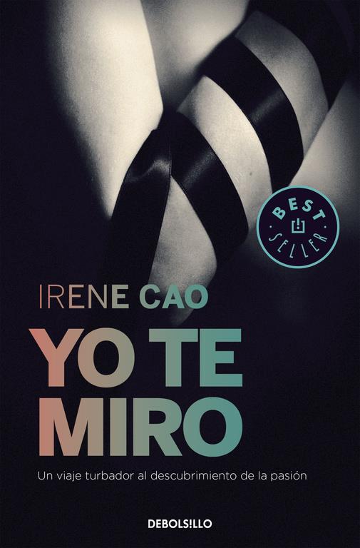 YO TE MIRO (TRILOGÍA DE LOS SENTIDOS 1) | 9788466331715 | CAO, IRENE