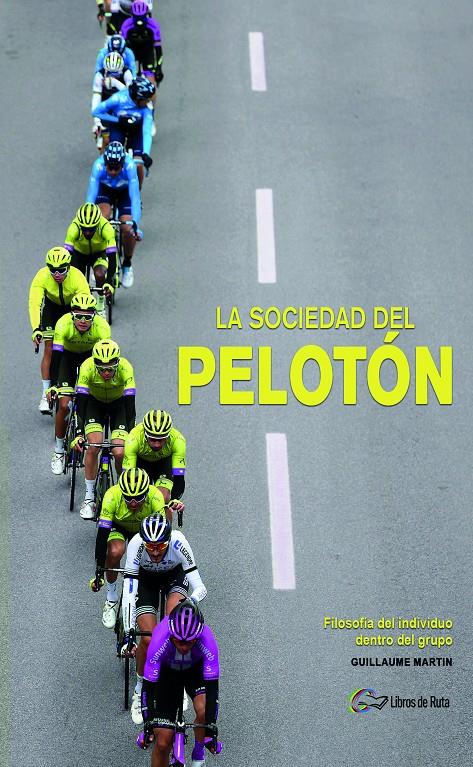 LA SOCIEDAD DEL PELOTÓN. FILOSOFÍA DEL INDIVIDUO DENTRO DEL GRUPO | 9788412324440 | MARTIN, GUILLAUME