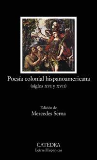 POESIA COLONIAL HISPANOAMERICANA (SIGLOS XVI Y XVII) | 9788437621135 | SERNA ARNAIZ, MERCEDES ,   ED. LIT.